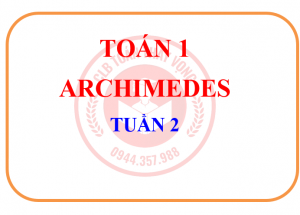 TOÁN 1 – ARCHIMEDES – TUẦN 2